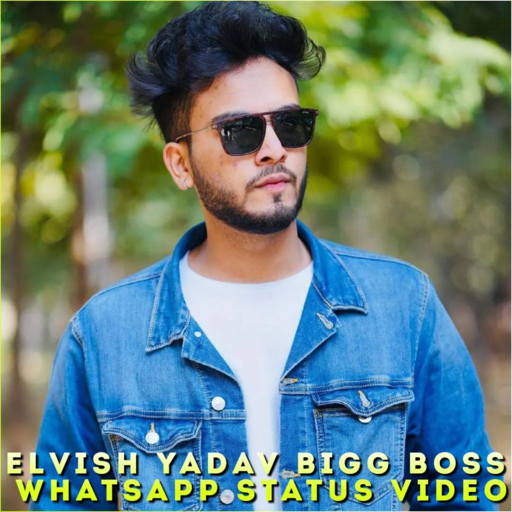 Elvish Yadav Bigg Boss Whatsapp Status Video