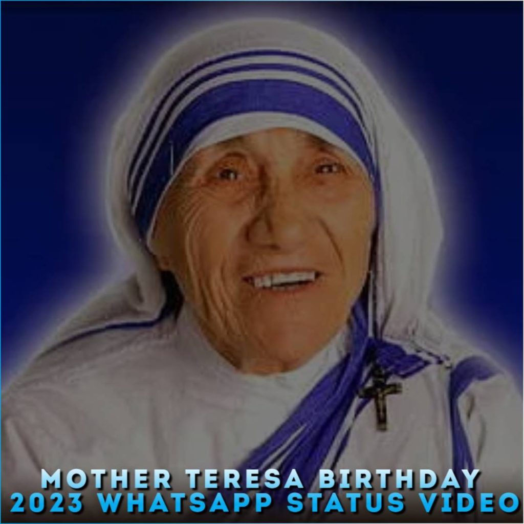 Mother Teresa Birthday 2023 Whatsapp Status Video
