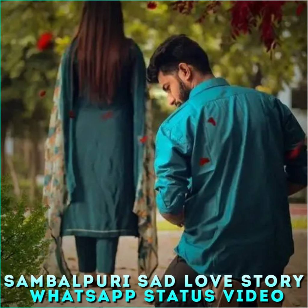 Sambalpuri Sad Love Story Whatsapp Status Video