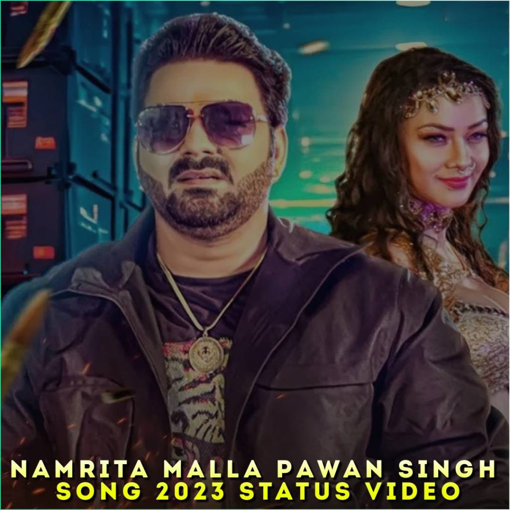 Namrita Malla Pawan Singh Song 2023 Status Video