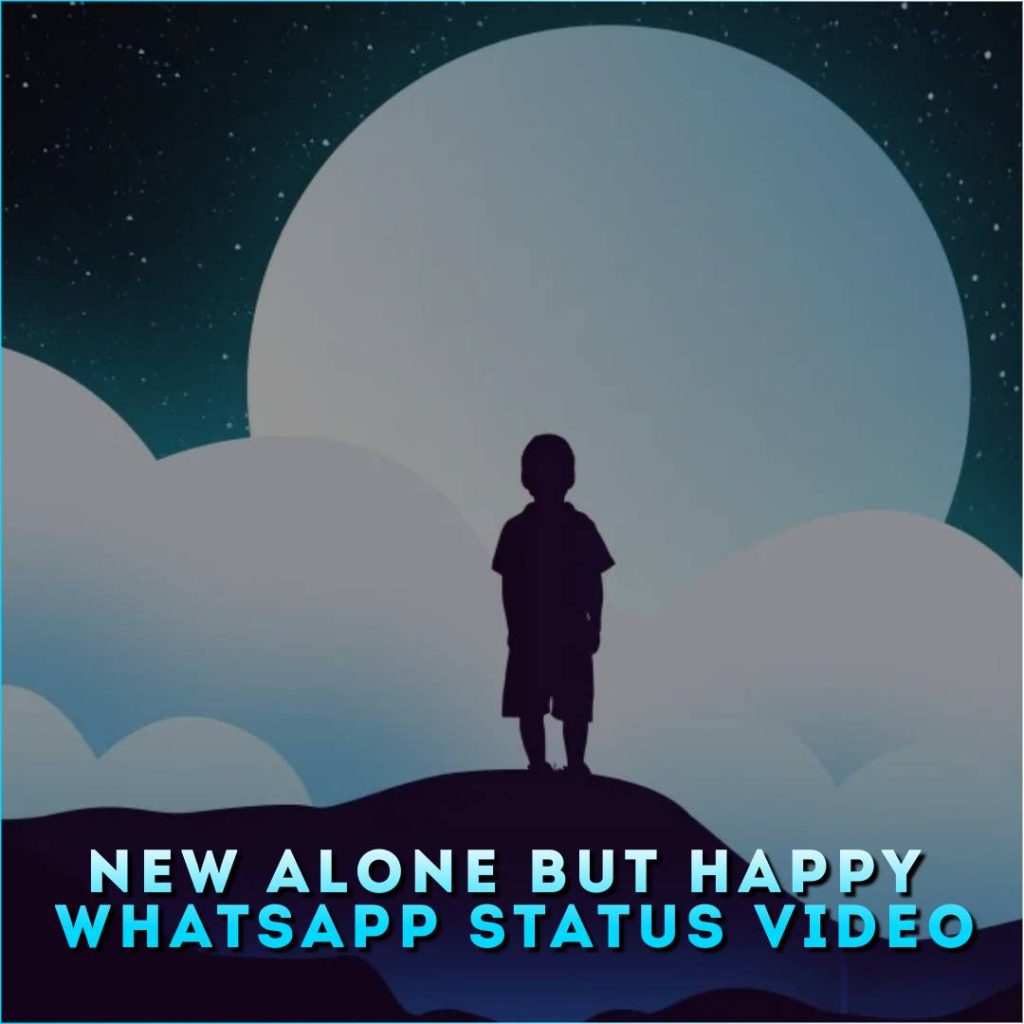 New Alone But Happy Whatsapp Status Video