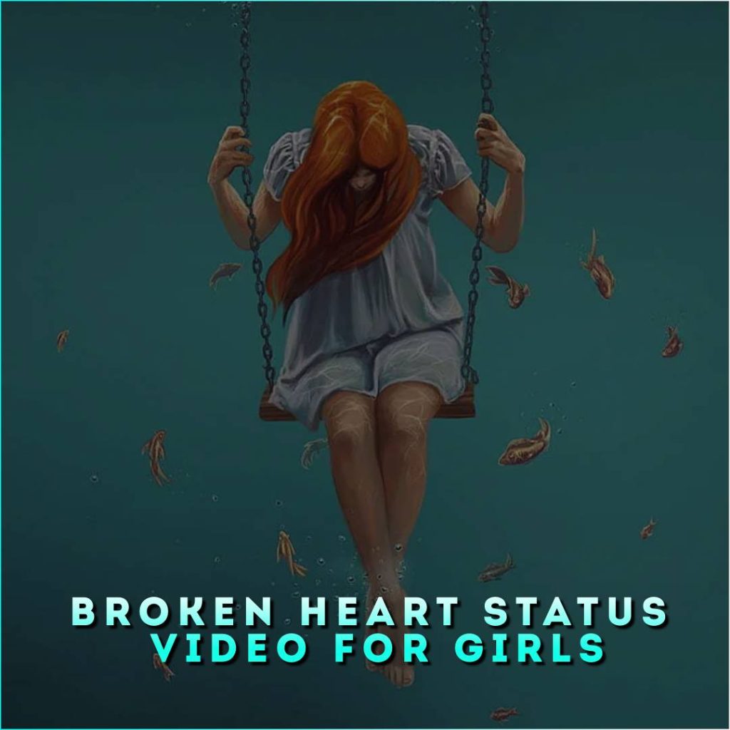 Broken Heart Status Video For Girls